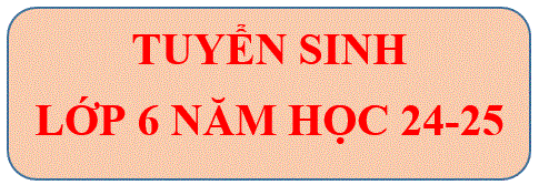 Hướng Dẫn Phụ Huynh Học Sinh Đăng Ký Tuyển Sinh Đầu Cấp Lớp 6 Năm Học 2024 - 2025