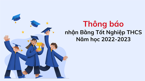 Thông báo về việc nhận Bằng Tốt Nghiệp THCS năm học 2022-2023