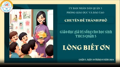 Chuyên đề môn giáo dục công dân cấp thành phố tại quận 3 năm học 2023 - 2024