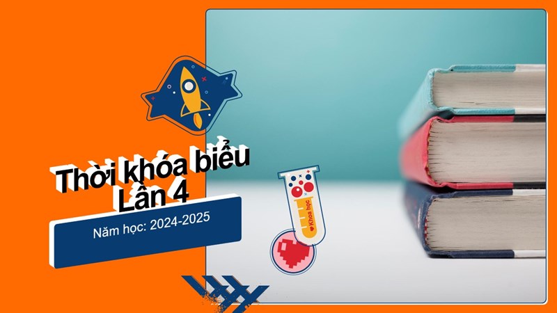 Thời khóa biểu số 4 năm học: 2024-2025