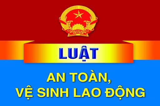 Luật số 84/2015/QH13 của Quốc hội: LUẬT AN TOÀN, VỆ SINH LAO ĐỘNG