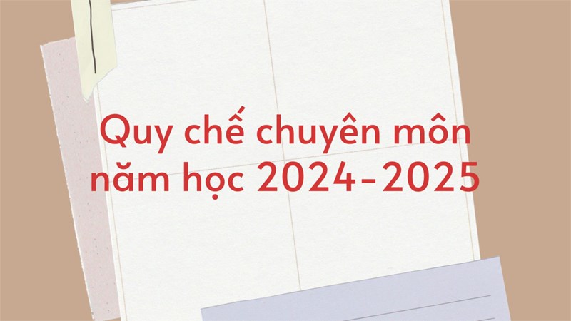 Quy chế chuyên môn năm học 2024-2025
