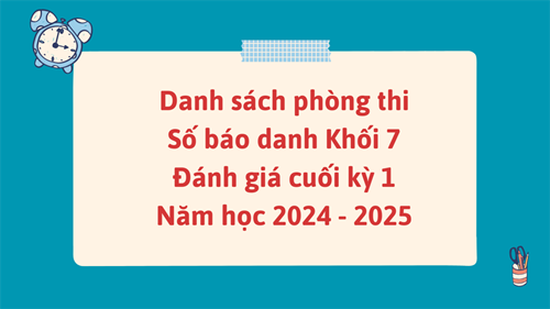 Danh sách phòng thi - SBD khối 7 ĐGCK 1 năm học 2024-2025