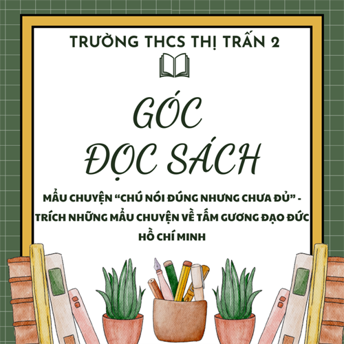 Mẩu chuyện Chú nói đúng nhưng chưa đủ - Trích những mẩu chuyện về tấm gương đạo đức Hồ Chí Minh