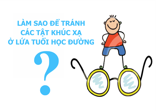 Làm sao để tránh các tật khúc xạ ở lứa tuổi học đường