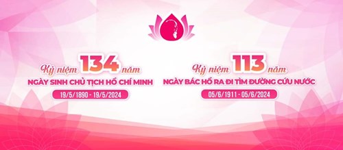 Kỷ niệm 134 năm ngày sinh Chủ tịch Hồ Chí Minh (19/5/1890-19/5/2024) và 113 năm Bác Hồ ra đi tìm đường cứu nước (05/6/1911-05/6/2024)