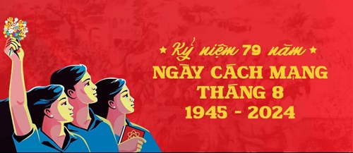 Kỷ niệm 79 năm cách mạng tháng 8 thành công (19/8/1945 - 19/8/2024)