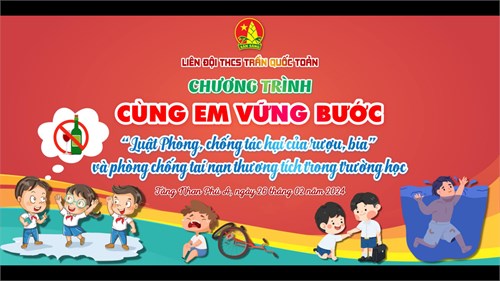 🌾 🌾 🌾 CHƯƠNG TRÌNH  CÙNG EM VỮNG BƯỚC  🌾 🌾 🌾 
Chuyên đề  Luật phòng, chống tác hại của rượu, bia và phòng chống tai nạn thương tích trong trường học 