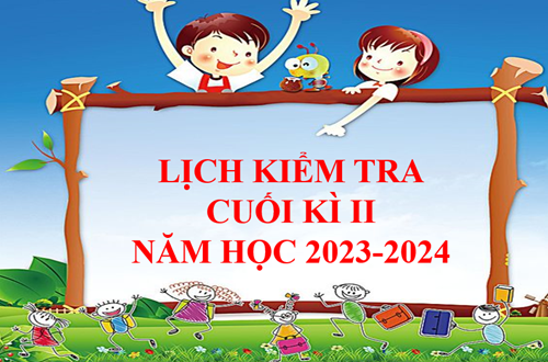 Lịch tổ chức kiểm tra, đánh giá cuối kỳ II