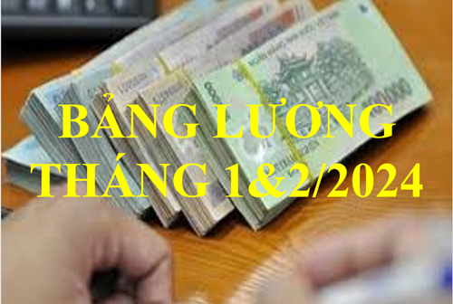 Công khai Bảng lương Tháng 1&2 năm 2024