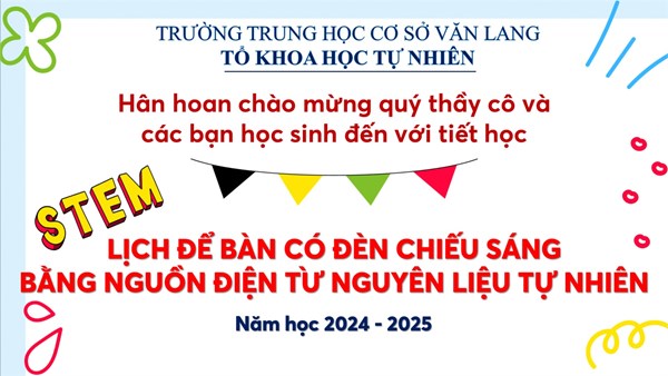 Tiết chuyên đề Stem  Thiết kế lịch để bàn có đèn chiếu sáng bằng nguồn điện từ tự nhiên 