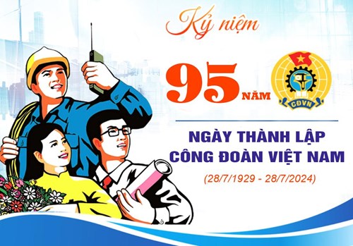 Kỷ niệm 95 năm ngày thành lập Công đoàn Việt Nam