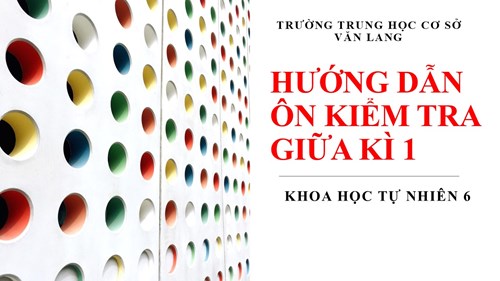 Khoa học tự nhiên 6_ Hướng dẫn ôn kiểm tra giữa kì 1