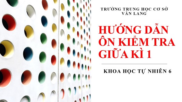 Khoa học tự nhiên 6_ Hướng dẫn ôn kiểm tra giữa kì 1