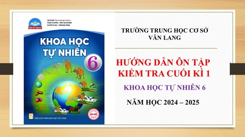 Khoa học tự nhiên 6_Hướng dẫn ôn tập kiểm tra cuối kì 1 năm học 2024-2025