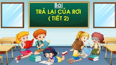 Bài: Trả lại của rơi (tiết 2)