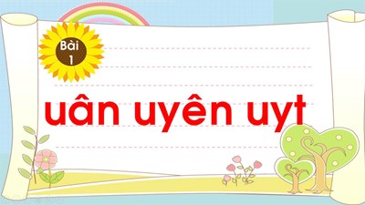 Chủ đề 20 - Bài 1: uân uyên uyt