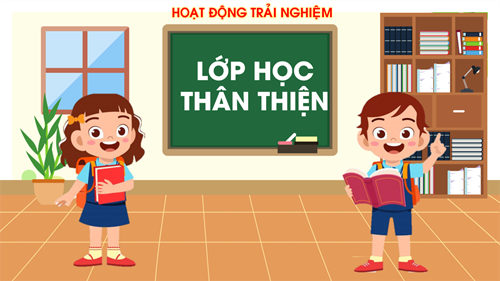 Bài: Lớp học thân thiện