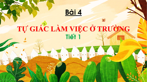 Bài: Tự giác làm việc ở trường (tiết 1)