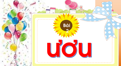 Chủ đề 15: Sinh nhật Bài 2: ươu