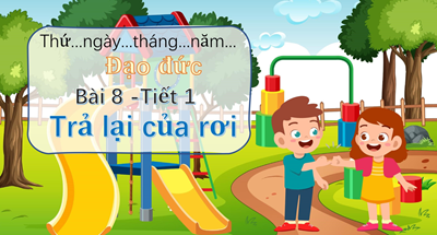 Bài 8: Trả lại của rơi
