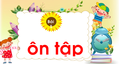 Bài 5: Ôn tập