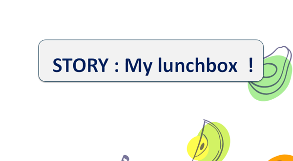 Family and Friends 1- Unit 6: Lunchtime! - Lesson 6 : Story : My lunchbox !