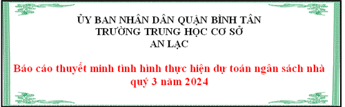 Báo cáo thuyết minh tình hình thực hiện dự toán ngân sách nhà quý 3 năm 2024