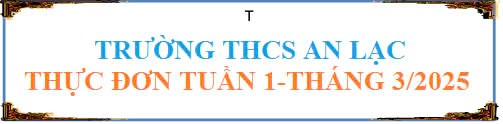 Thực đơn tuần 1 tháng 3 năm 2025