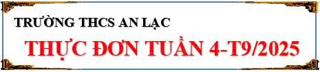 Thực đơn tuần 4 tháng 9 năm 2025