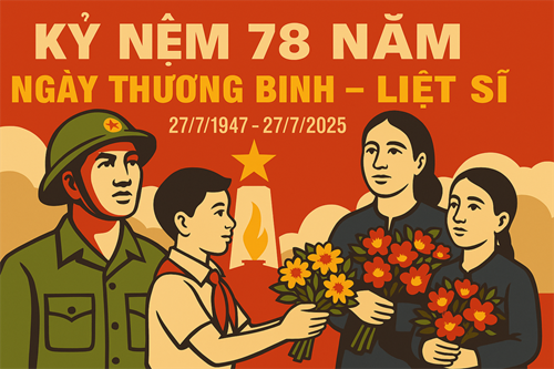 Chào mừng kỷ niệm 78 năm Ngày Thương binh - Liệt sĩ (27/7/1947 - 27/7/2025)
