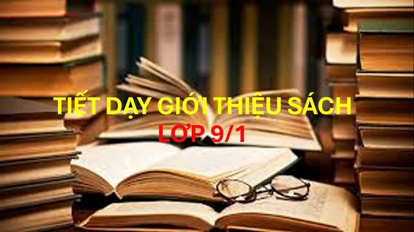 Tiết dạy chuyên đề  Giới thiệu sách lơp 9/1 