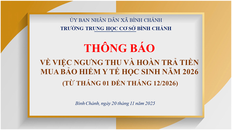 Trường THCS Bình Chánh - THÔNG BÁO - Về việc ngưng thu và hoàn trả tiền mua bảo hiểm y tế học sinh năm 2026 (từ tháng 01 đến tháng 12/2026)