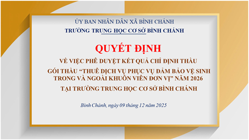 QUYẾT ĐỊNH - Về việc phê duyệt kết quả chỉ định thầu - Gói thầu “Thuê dịch vụ phục vụ đảm bảo vệ sinh trong và ngoài khuôn viên đơn vị” năm 2026 tại trường Trung học cơ sở Bình Chánh