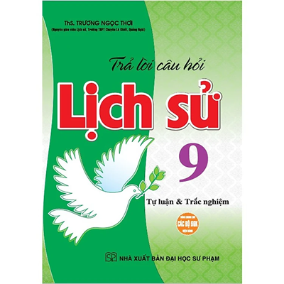 Trả lời câu hỏi Lịch sử lớp 9 tự luận & trắc nghiệm (dùng chung cho các bộ sgk hiện hành)