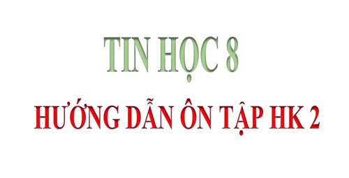 Tin Học 8 _Ôn tập học kỳ 2 (2024-2025)