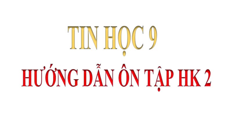 Tin Học 9 _Ôn tập học kỳ 2 (2024-2025)