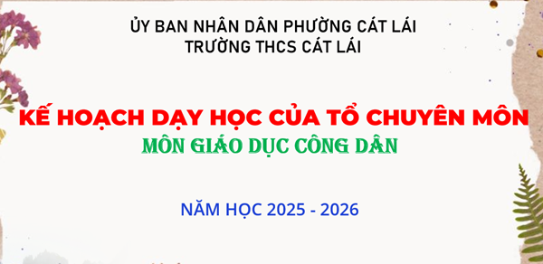 Kế hoạch dạy học của tổ chuyên môn - Môn Giáo dục công dân năm học 2025-2026