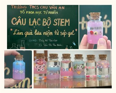 🌟 CHỦ ĐỀ STEM – KHTN: “Làm quà lưu niệm từ sáp gel” 🌟