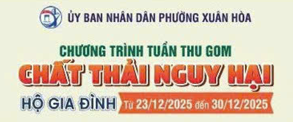 Chương trình tuần thu gom chất thải nguy hại hộ gia đình năm 2025 trên địa bàn  phường Xuân Hòa