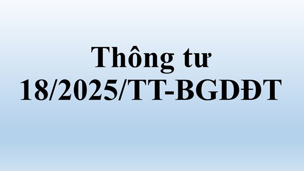 Thông tư 18/2025/TT-BGDĐT ngày 15/9/2025 của Bộ Giáo dục và Đào tạo hướng dẫn về công tác tư vấn học đường và công tác xã hội trong trường học (có hiệu lực thi hành từ ngày 31 tháng 10 năm 2025)