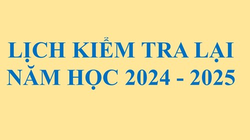 Lịch kiểm tra lại năm học 2024 - 2025