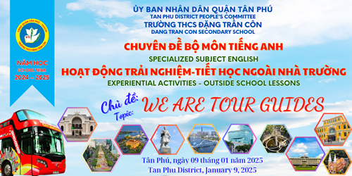 Tổ Ngoại Ngữ trường THCS Đặng Trần Côn đã tổ chức chuyên đề hoạt động trải nghiệm với chủ đề  We are Tour guides 