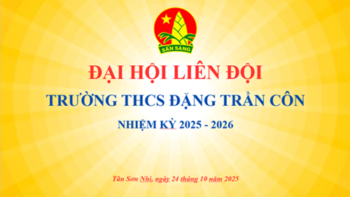 Đại hội Liên đội trường THCS Đặng Trần Côn nhiệm kỳ 2025 – 2026