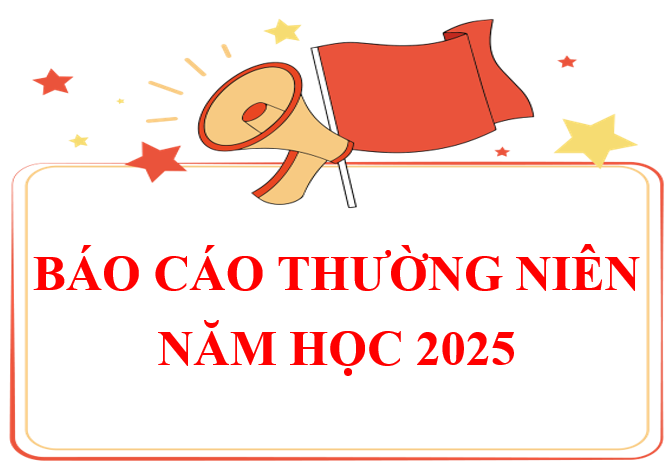 <a href="/cong-khai/bao-cao-thuong-nien-nam-hoc-2025/ctfull/93018/720561">Báo cáo thường niên Năm học 2025</a>
