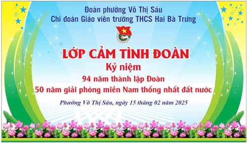 Chi đoàn trường THCS Hai Bà Trưng kết hợp cùng Đoàn Phường Võ Thị Sáu tổ chức lớp Cảm Tình Đoàn năm 2025