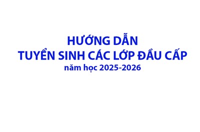 Hướng dẫn tuyển sinh các lớp đầu cấp, năm học 2025-2026