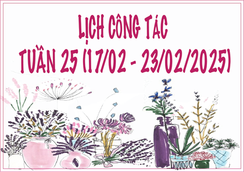 Lịch công tác tuần 25 ( 17.02 - 23.02.2025)