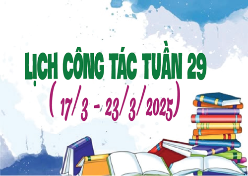 Lịch công tác tuần 29 (17.3-23.3.2025)