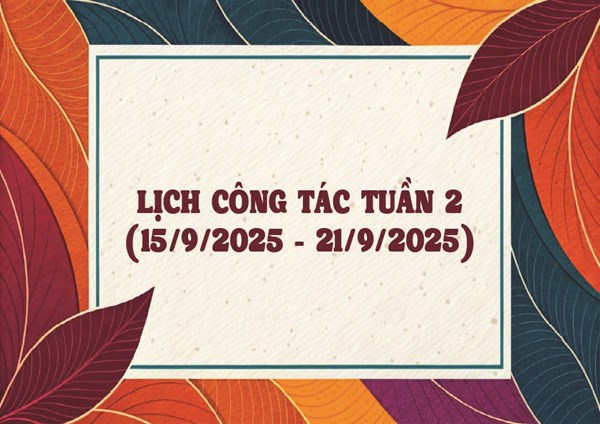 Lịch công tác tuần 2 (15/9-21/9/2025)